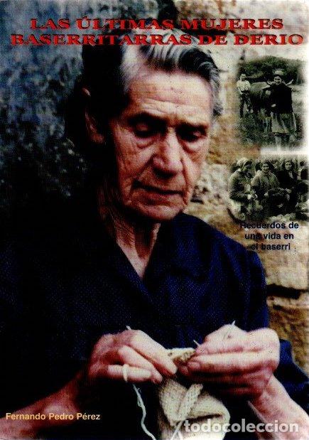 Libros: Las &uacute;ltimas mujeres baserritarras de Derio - P&eacute;rez, Fernando Pedro