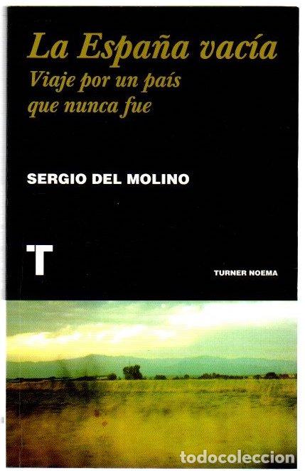 Libros: La Espa&ntilde;a vac&iacute;a. Viaje por un pa&iacute;s que nunca fue - Molino, Sergio del