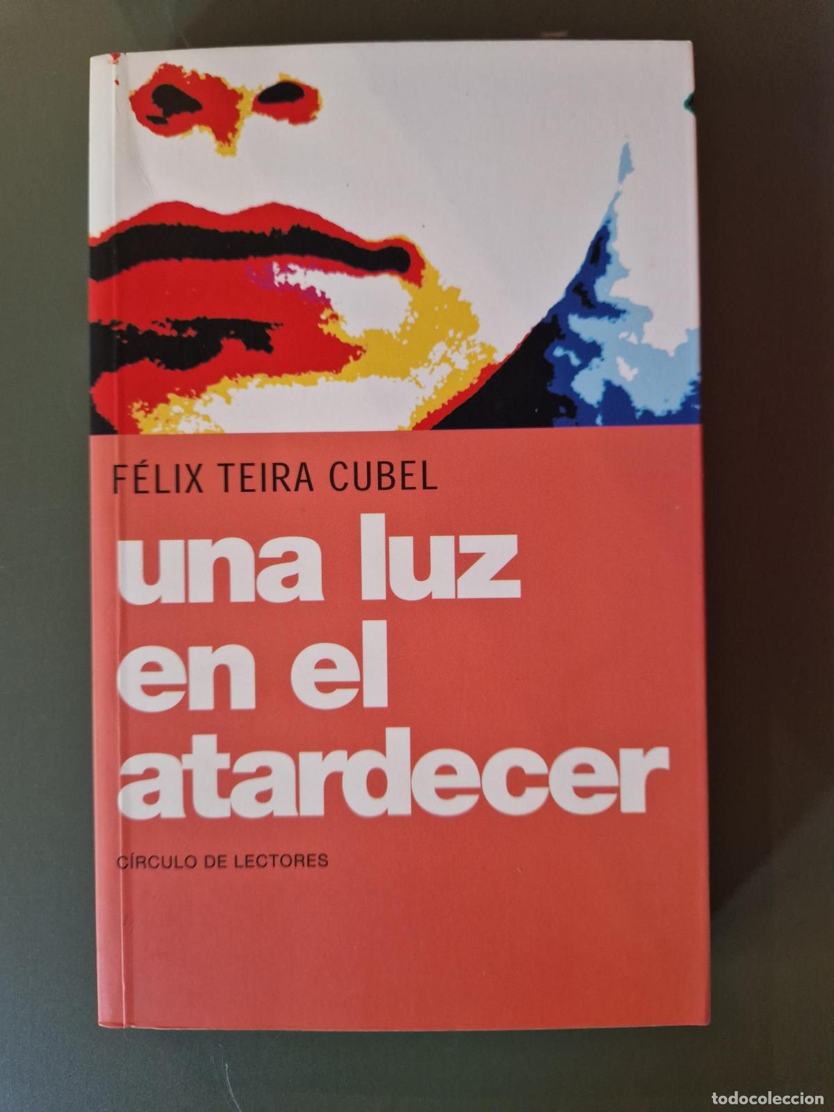 Libri di seconda mano: Una luz en el atardecer - F&eacute;lix Teira Cubel