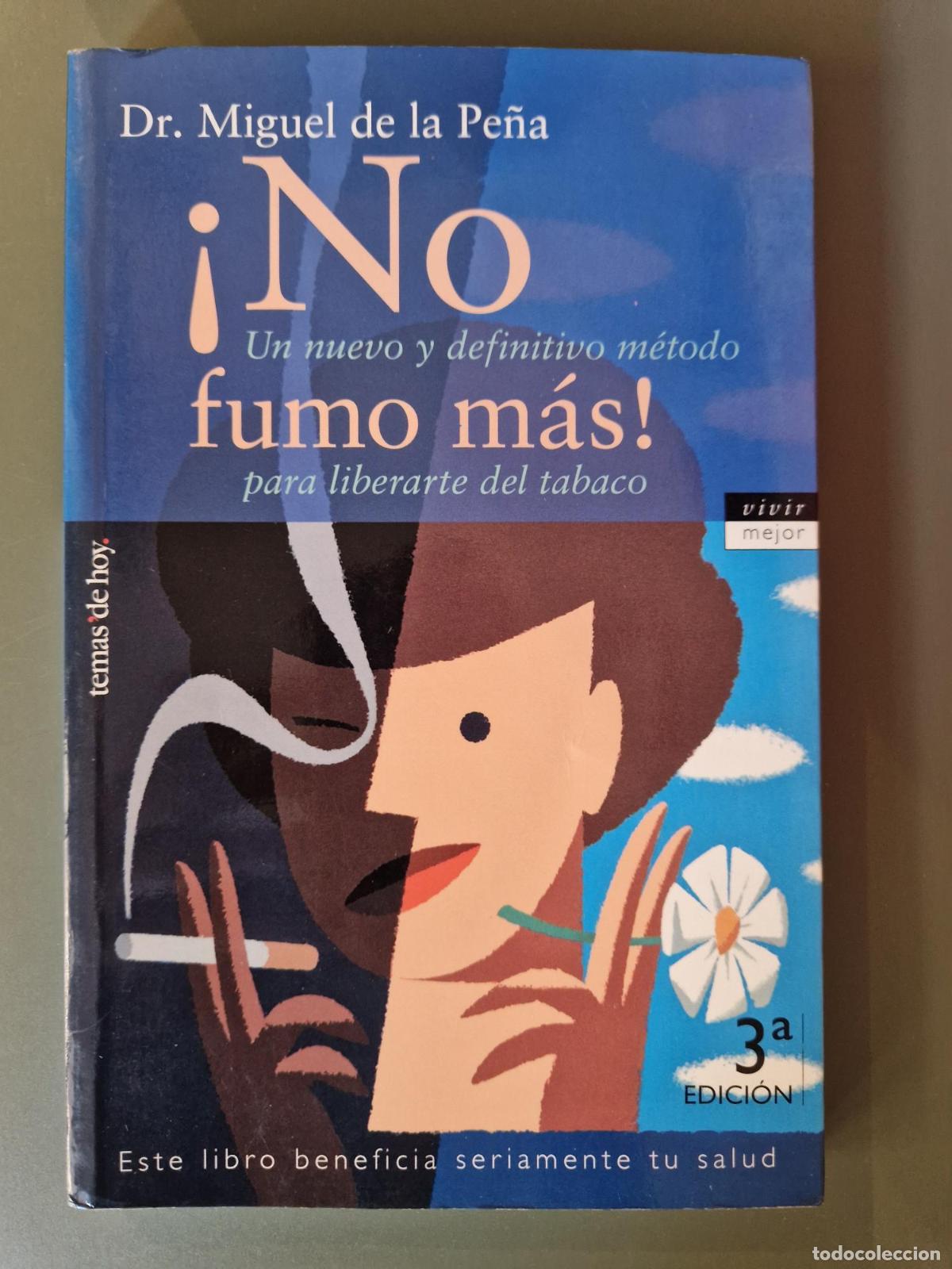 B&uuml;cher: &iexcl;No fumo m&aacute;s! Un nuevo y definitivo m&eacute;todo para liberarte del tabaco - Miguel de la Pe&ntilde;a S&aacute;nchez-Z&uacute;&ntilde;