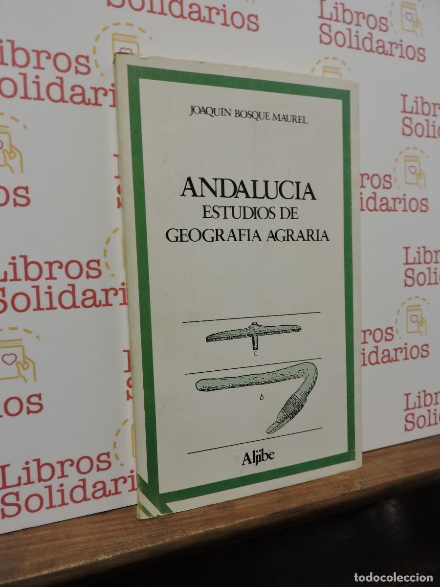 Libros: Andaluc&iacute;a, estudios de geograf&iacute;a agraria. BOSQUE MAUREL, Joaqu&iacute;n. Ed. Aljibe. Granada, 1979