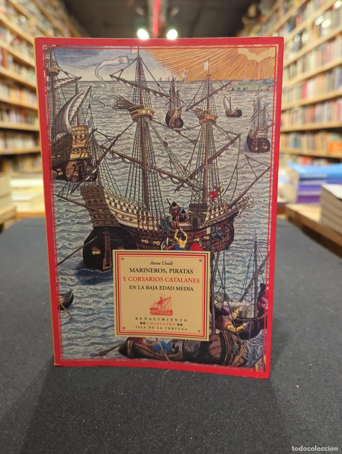 Libros: Marineros, piratas y corsarios catalanes en la Baja Edad Media - Anna Unali