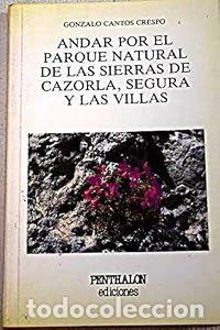Libros: Andar por el parque natural de las sierras de Cazorla, Segura y Las Villas - Gonzalo Cantos Crespo