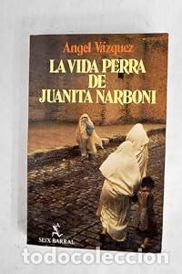 Livres: La vida perra de Juanita Narboni - &Aacute;ngel V&aacute;zquez