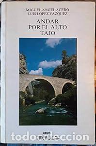Libros: Andar por el Alto Tajo - Luis L&oacute;pez V&aacute;zquez Miguel &Aacute;ngel Acero