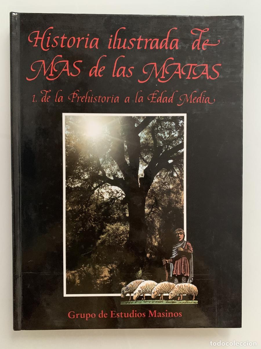Libros: HISTORIA ILUSTRADA DE MAS DE LAS MATAS. 1. de la Prehistoria a la Edad Media - Andr&eacute;s A&ntilde;&oacute;n (ilustrad