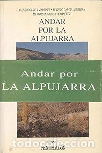 Libros: Andar por La Alpujarra - Agust&iacute;n Garc&iacute;a Mart&iacute;nez Eugenio Garc&iacute;a Aguilera Ver m&aacute;s (1) Sobre Autor&iacute;a T