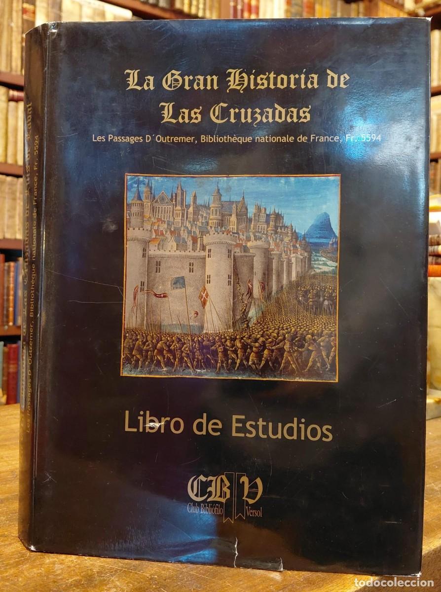 books: LA GRAN HISTORIA DE LAS CRUZADAS. Sebastian Mamerot, Les passages D'Outremer. Paris, Biblth&egrave;que nat