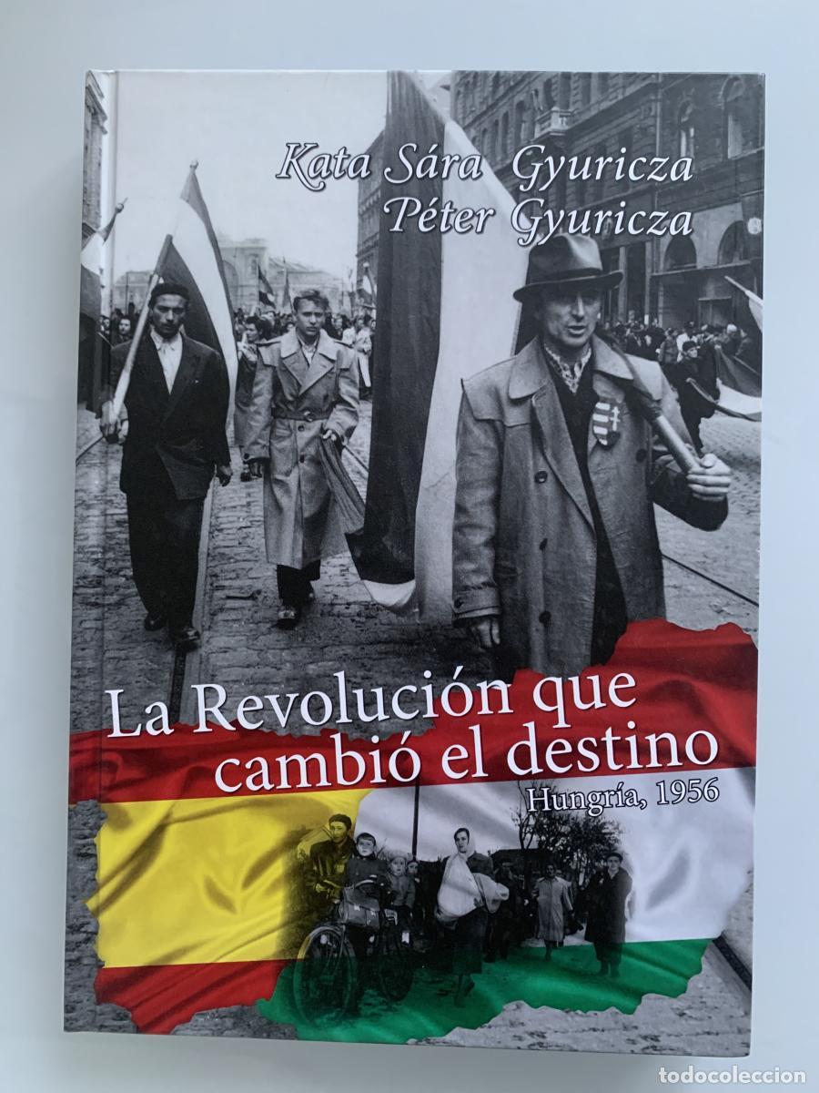 Libri di seconda mano: LA REVOLUCI&Oacute;N QUE CAMBI&Oacute; EL DESTINO (Hungr&iacute;a, 1956) (edici&oacute;n biling&uuml;e) - Kata S&aacute;ra Gyuricza y P&eacute;ter