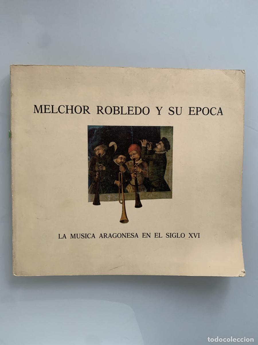 books: MELCHOR ROBLEDO Y SU EPOCA. La m&uacute;sica aragonesa en el siglo XVI - Pedro Calahorra