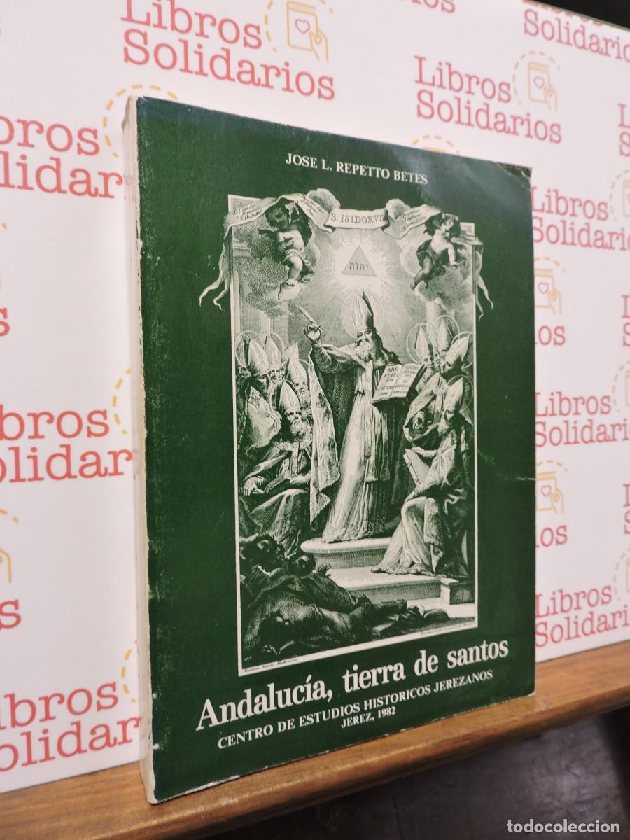 Libros: Andaluc&iacute;a, tierra de santos. REPETTO BETES, Jos&eacute; L. Centro de estudios hist&oacute;ricos jerezanos. 1982