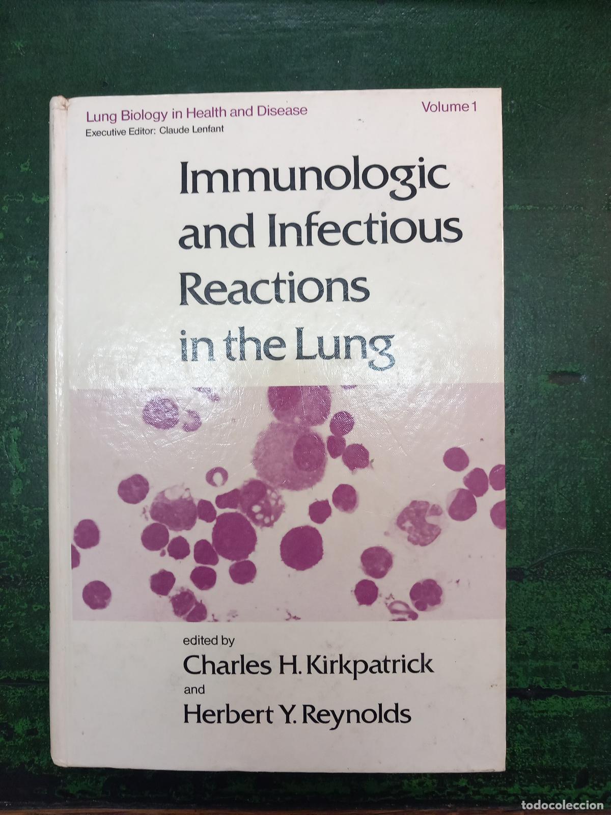Livres: IMMUNOLOGIC AND INFECTIOUS REACTIONS IN THE LUNG - KIRKPRATICK, CHARLES H.