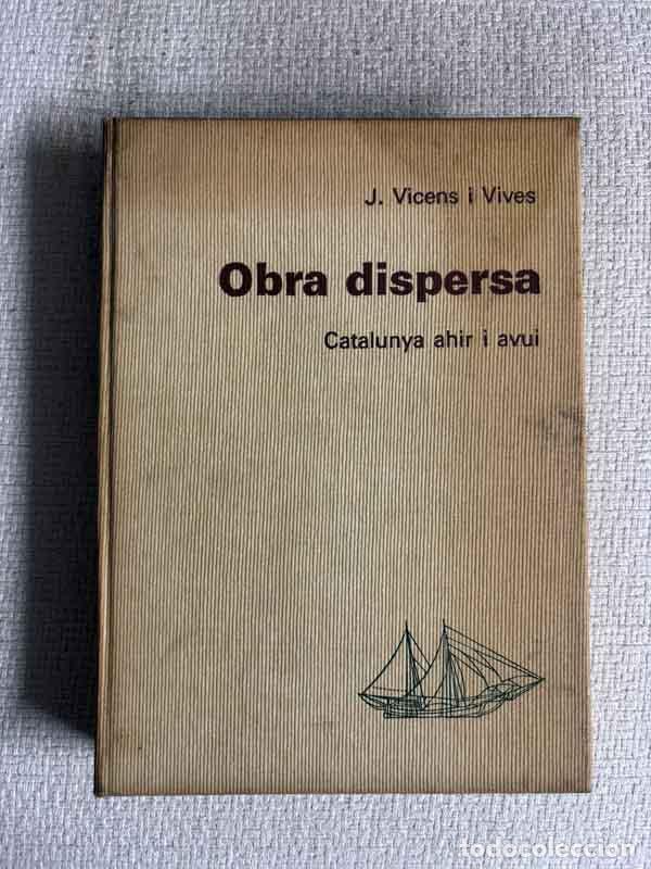 Libri di seconda mano: Obra dispersa. Catalunya ahir i avui - J. Vicens Vives