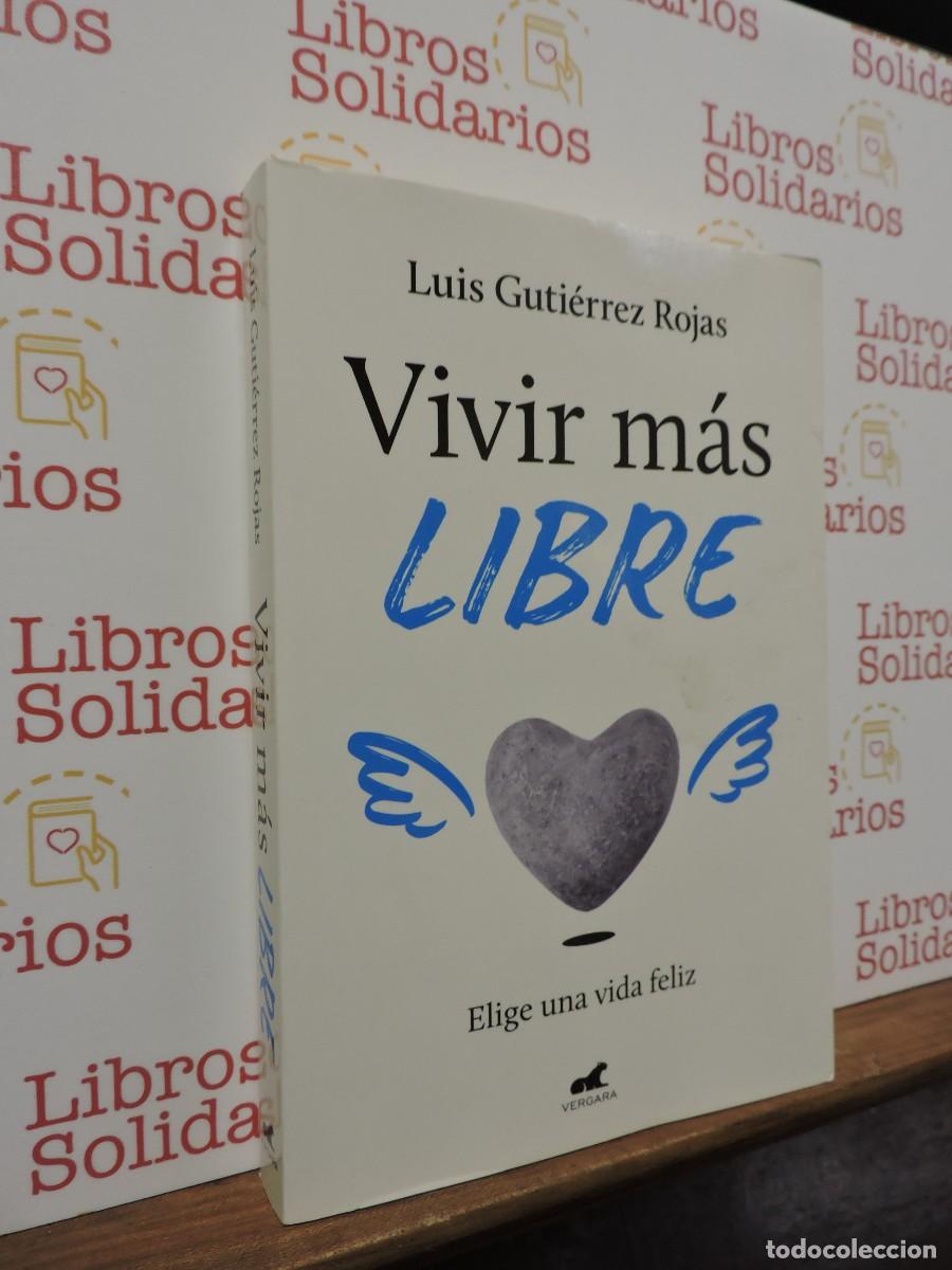 Libros: Vivir m&aacute;s libre. GUTI&Eacute;RREZ ROJAS, Luis. Ed. Vergara. Barcelona, 2024