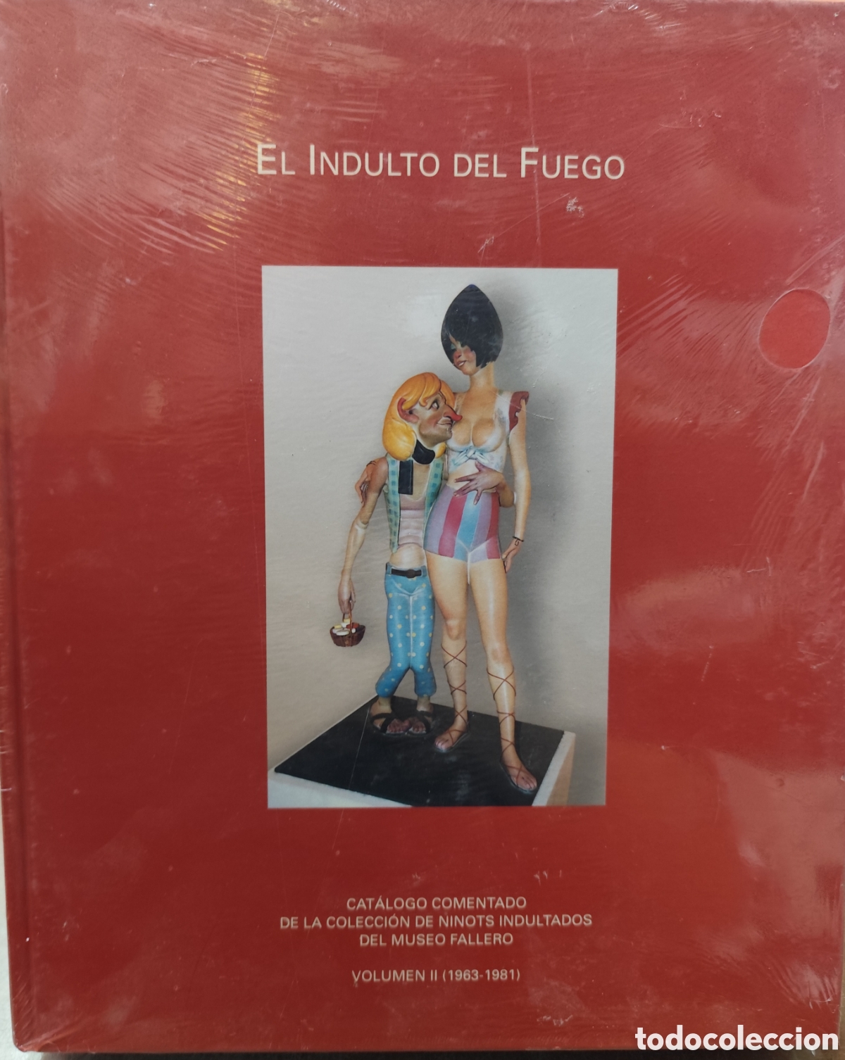 B&uuml;cher: EL INDULTO DEL FUEGO. Volumen II 1963 1981. Cat&aacute;logo comentado de la colecci&oacute;n de ninots indultados