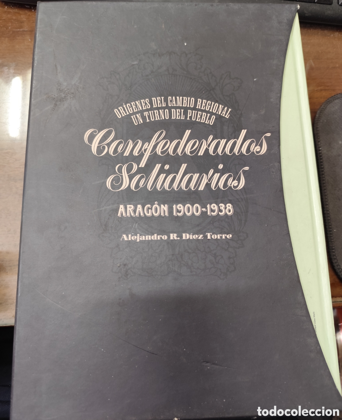 B&uuml;cher: CONFEDERADOS SOLIDARIOS. Or&iacute;genes del cambio regional y turno del pueblo. Arag&oacute;n 1900 1938. Los 2 to