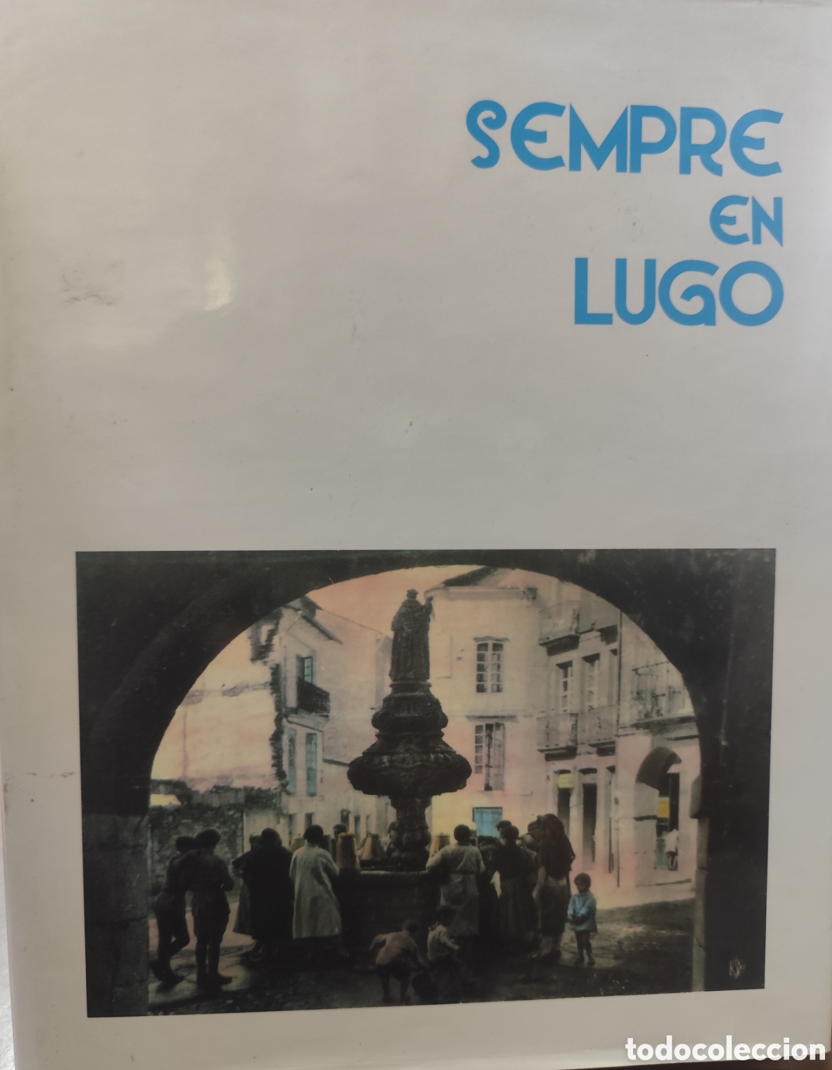 Libros: SEMPRE EN LUGO. Edici&oacute;n numerada de 2000 ejemplares, el nuestro el n&ordm; 61. Galicia - PEREIRA OLIVEIRA
