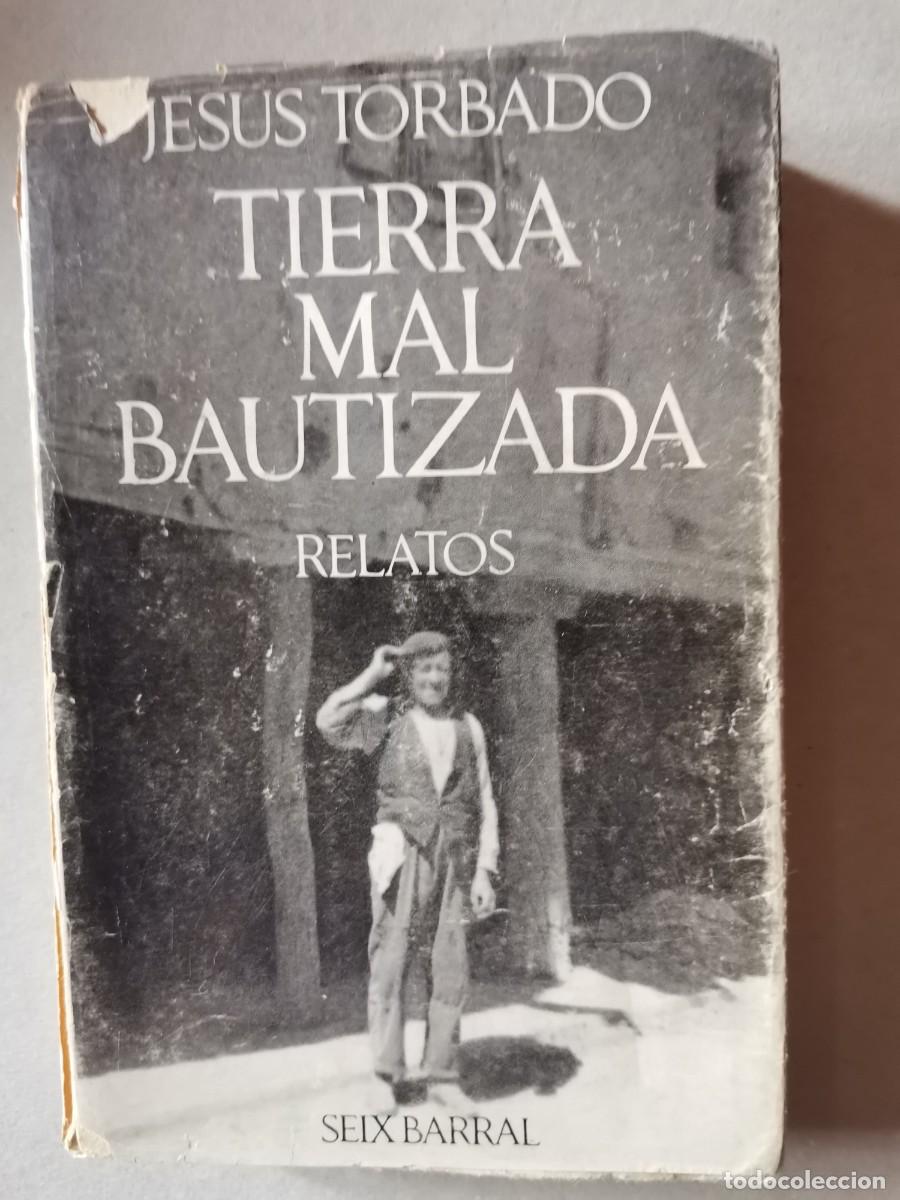 Libros: Tierra mal bautizada. Relatos. Jes&uacute;s Torbado. Seix Barral. Primera edici&oacute;n.