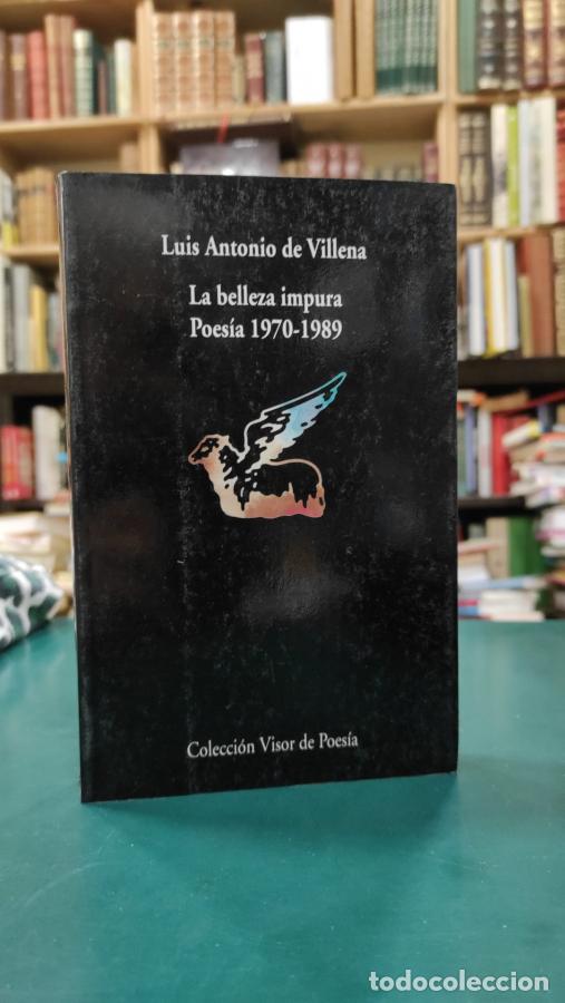 Libros: LA BELLEZA IMPURA. POES&Iacute;A 1970-1989. - VILLENA, LUIS ANTONIO DE.