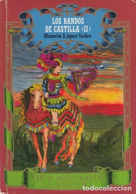 books: LOS BANDOS DE CASTILLA II - L&Oacute;PEZ SOLER, RAM&Oacute;N
