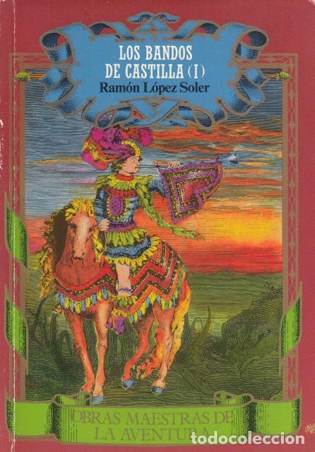 books: LOS BANDOS DE CASTILLA I - L&Oacute;PEZ SOLER, RAM&Oacute;N