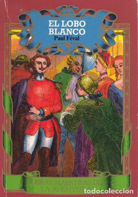 Livres: EL LOBO BLANCO - F&Eacute;VAL, PAUL