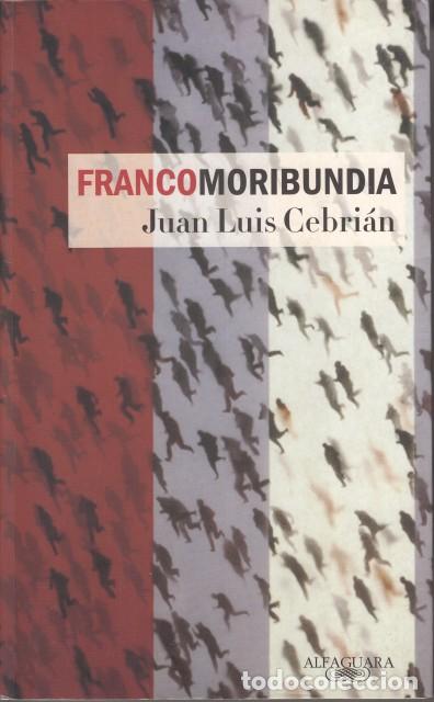Libros: FRANCO MORIBUNDIA - CEBRI&Aacute;N, JUAN LU&Iacute;S - Foto 1