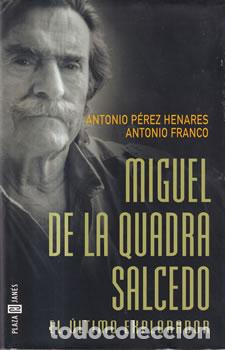 Libri di seconda mano: Miguel de la Quadra Salcedo. El &uacute;ltimo explorador - Antonio P&eacute;res Henares / Antonio Franco