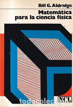 B&uuml;cher: Matem&aacute;tica para la ciencia f&iacute;sica - Bill. G. Aldridge