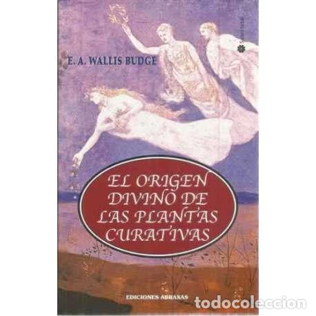 Livres: El origen divino de las plantas curativas - E. A. Wallis Budge