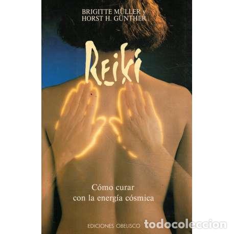 Libros: Reiki. C&oacute;mo curar con la energ&iacute;a c&oacute;smica - Brigitte M&uuml;ller / Horst H. G&uuml;nther