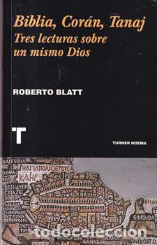 Livres: Biblia, Cor&aacute;n, Tanaj. Tres lecturas sobre un mismo Dios - Roberto Blatt