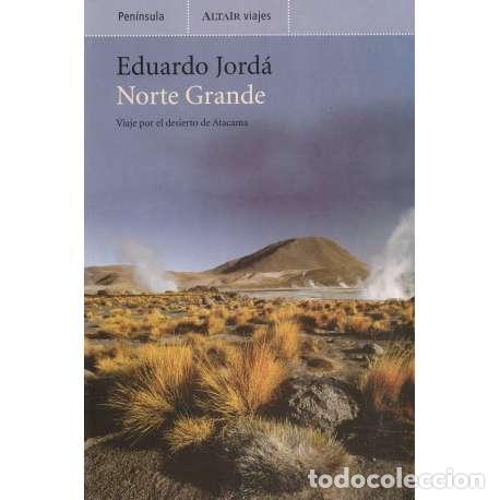 Libri di seconda mano: Norte Grande. Viaje por el desierto de Atacama - Eduardo Jord&aacute;