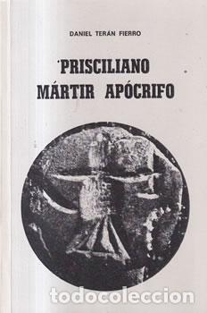Libri di seconda mano: Prisciliano m&aacute;rtir ap&oacute;crifo - Daniel Ter&aacute;n Fierro