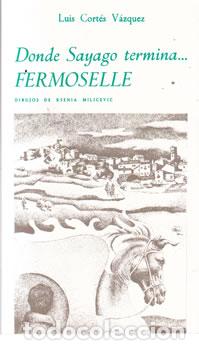 Livres: Donde Sayago termina... Fermoselle - Luis Cort&eacute;s V&aacute;zquez