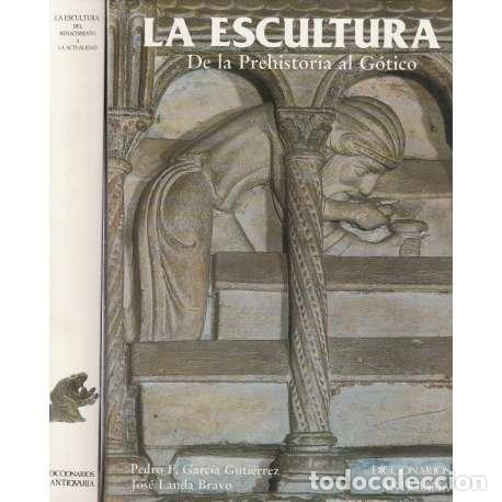 Livros em segunda m&atilde;o: La escultura. 2 Tomos: I.- De la Prehistoria al G&oacute;tico. II.- Del Renacimiento a la actualidad - Garc