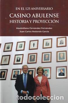 Libri di seconda mano: En el 125 aniversario. Casino Abulense, historia y proyecci&oacute;n - Maximiliano Fern&aacute;ndez Fern&aacute;ndez / Ju