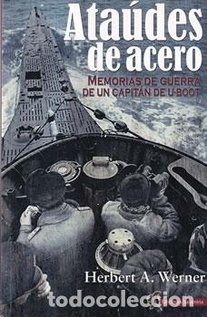 Libri di seconda mano: Ata&uacute;des de acero. Memorias de guerra de un capit&aacute;n de U-boot - Herbert A. Werner