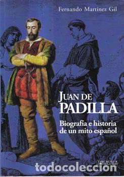 Livros em segunda m&atilde;o: Juan de Padilla. Biograf&iacute;a e historia de un mito espa&ntilde;ol - Fernando Mart&iacute;nez Gil