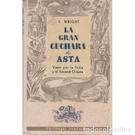 Libros: La gran cuchara de asta. Viajes por la India y el Extremo Oriente - E. Wright