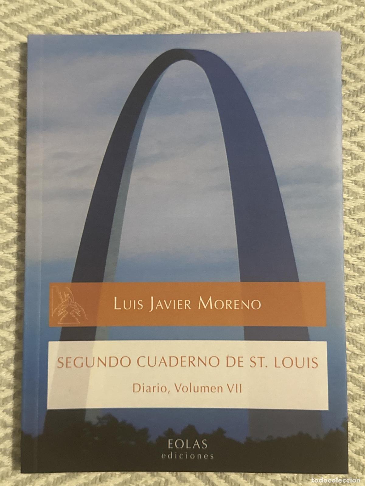 Libros: Segundo cuaderno de St. Louis. Diario, Volumen VII - Luis Javier Moreno