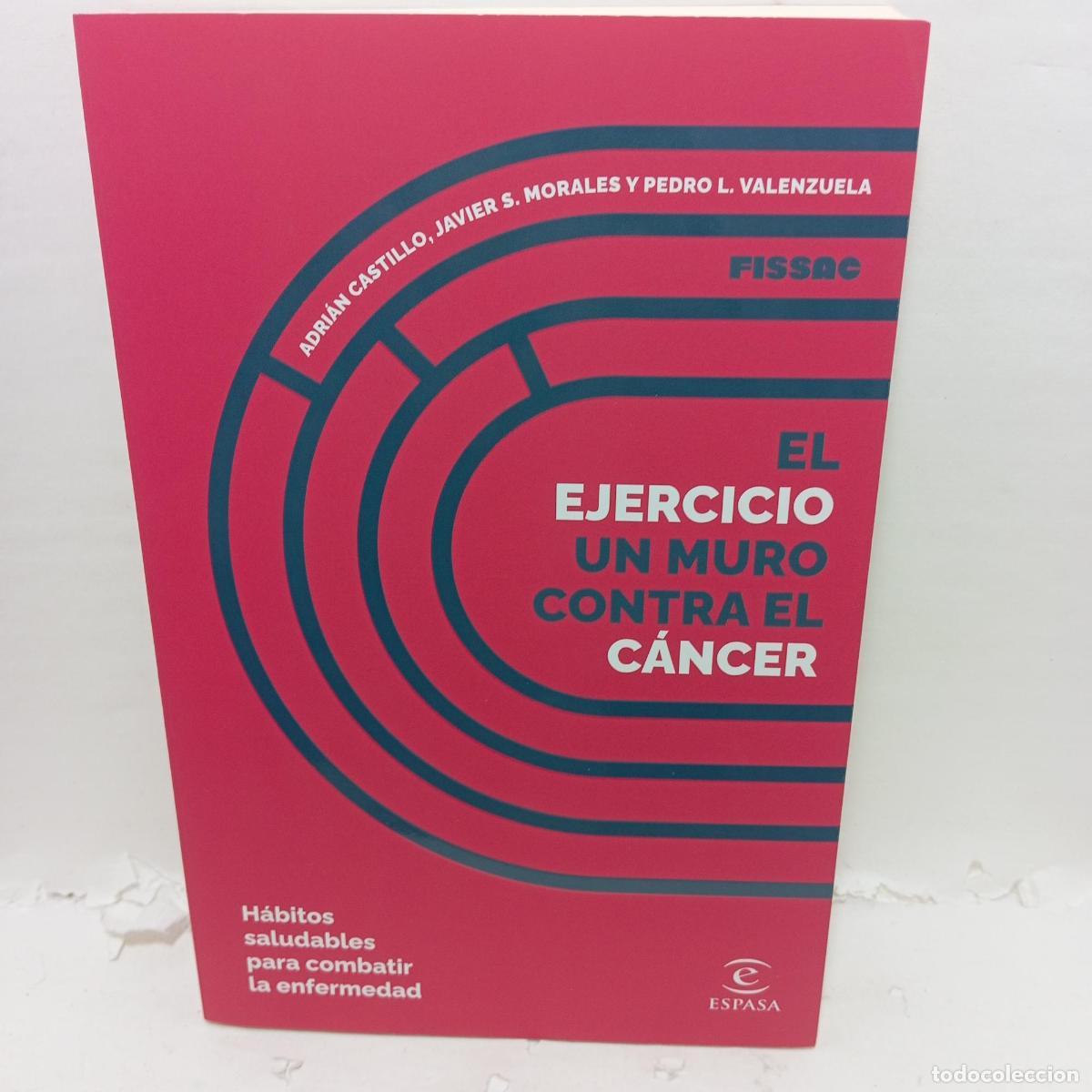 B&uuml;cher: EL EJERCICIO, UN MURO CONTRA EL C&Aacute;NCER. H&aacute;bitos saludables para combatir la enfermedad. - Adri&aacute;n Cas