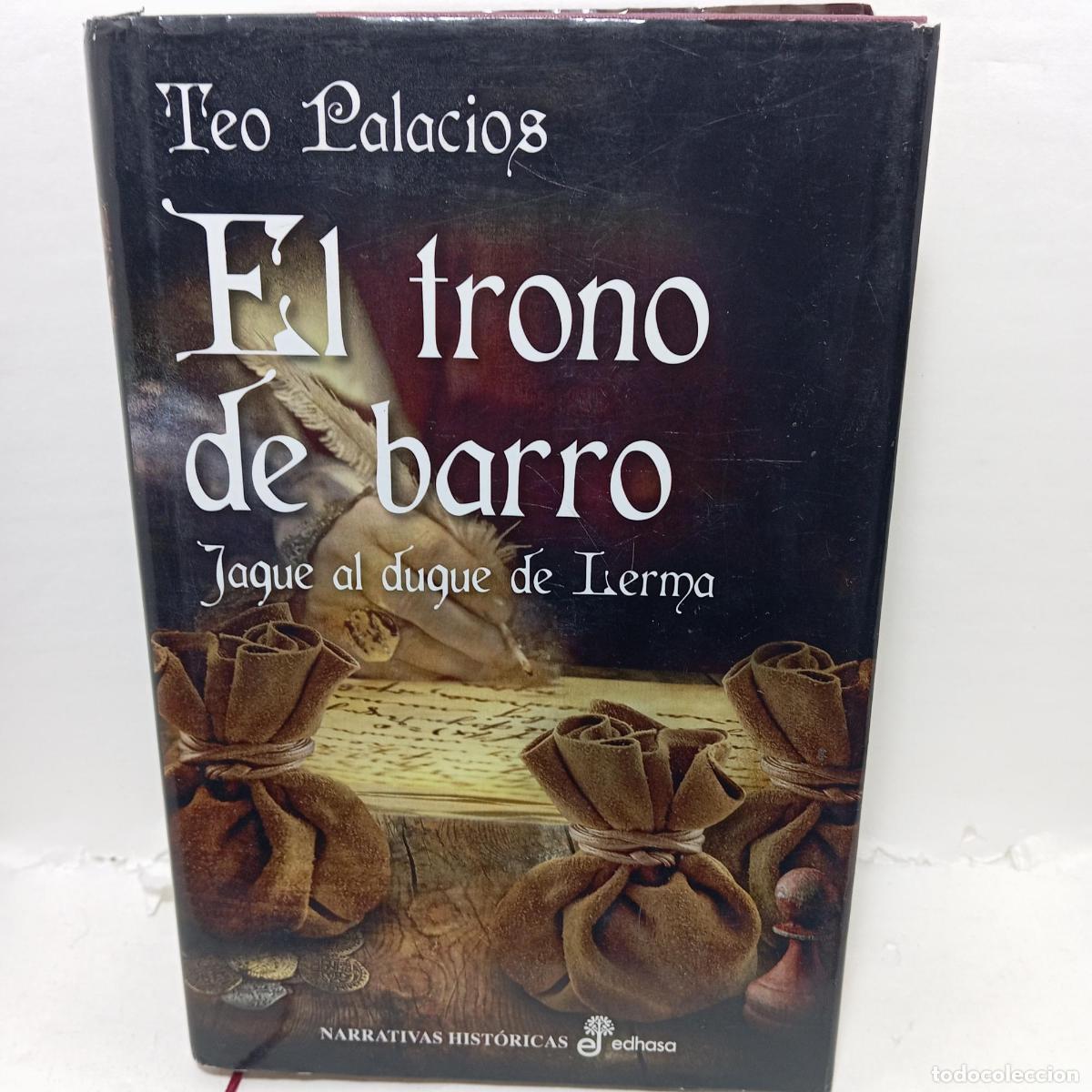 Libri di seconda mano: EL TRONO DE BARRO. Jaque al Duque de Lerma - Teofilo Palacios L&oacute;pez
