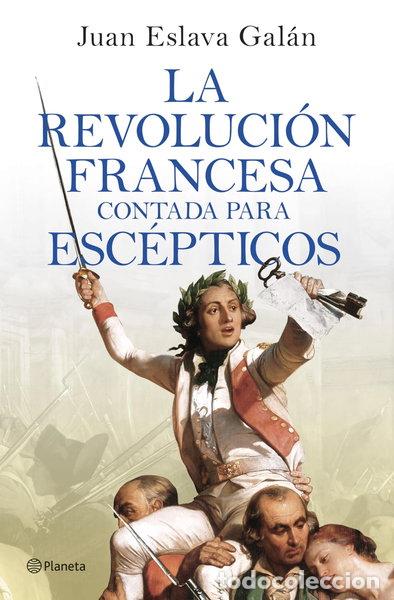 Libros: La Revoluci&oacute;n francesa contada para esc&eacute;pticos- 9788408277613