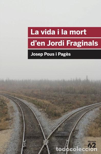Libros: La vida i la mort d'en Jordi Fraginals- 9788492672103