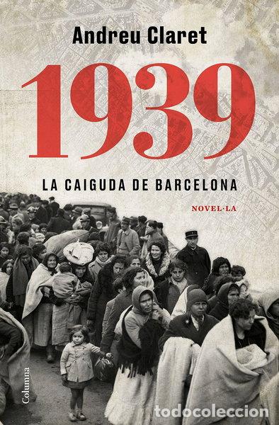 Libros: 1939. La caiguda de Barcelona- 9788466427623 - Foto 1