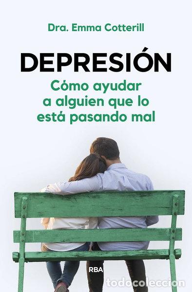 Livres: Depresi&oacute;n. C&oacute;mo ayudar a alguien que lo est&aacute; pasando mal- 9788411320979