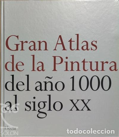 Libros: Gran atlas de la pintura del a&ntilde;o 1000 al siglo XX- 9788481563368