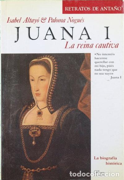 Libros: Juana I, la reina cautiva- 9788485041923