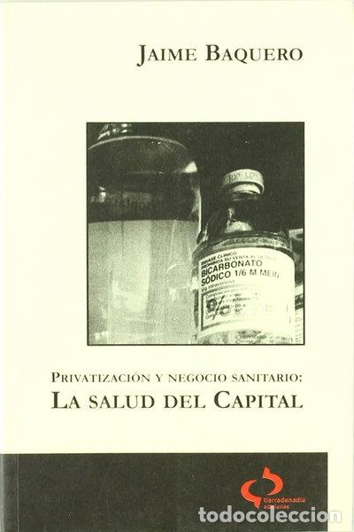 Libri di seconda mano: Privatizaci&oacute;n y negocio sanitario: La salud del capital- 9788493287337